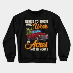 Farmer Farming Work In Acres Agriculture Crewneck Sweatshirt